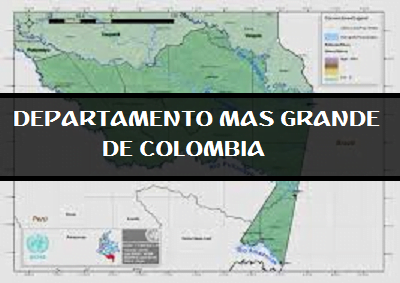 Departamento mas grande de Coombia