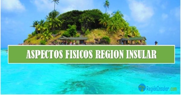Región Insular aspectos físicos