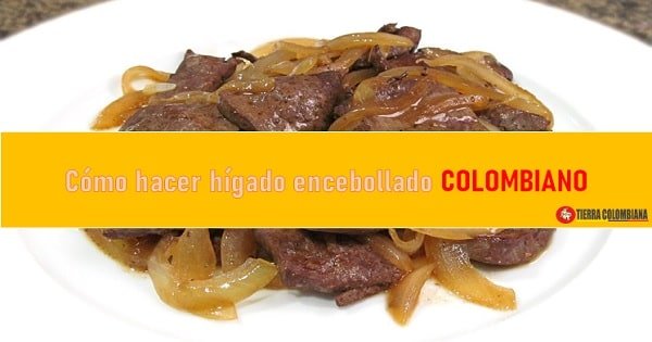 Hígado encebollado receta colombiana